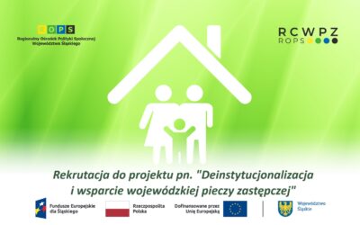 Rekrutacja do&nbsp;projektu pn.&nbsp; „Deinstytucjonalizacja i&nbsp;wsparcie wojewódzkiej pieczy zastępczej”