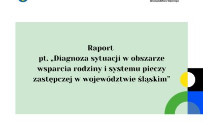 Raport pt. „Diagnoza sytuacji w obszarze wsparcia rodziny i systemu pieczy zastępczej w województwie śląskim”