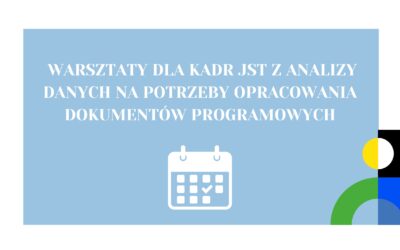 REKRUTACJA ZAKOŃCZONA – Rekrutacja pracowników JST na warsztat z analizy danych na potrzeby opracowania dokumentów programowych