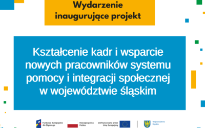 Wydarzenie inaugurujące projekt „Kształcenie kadr i&nbsp;wsparcie nowych pracowników systemu pomocy i&nbsp;integracji społecznej w&nbsp;województwie śląskim”
