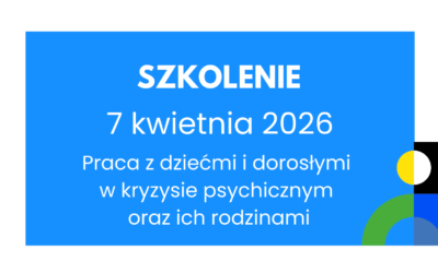 REKRUTACJA ZAKOŃCZONA | Szkolenie stacjonarne | Praca z&nbsp;dziećmi i&nbsp;dorosłymi w&nbsp;kryzysie psychicznym oraz&nbsp;ich rodzinami. Katowice, 7.04.2026&nbsp;r.