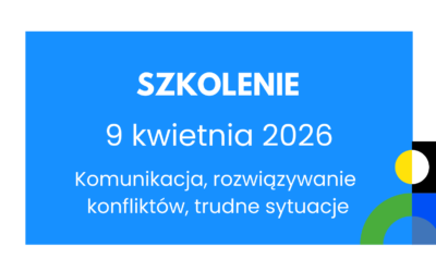 REKRUTACJA ZAKOŃCZONA | Szkolenie stacjonarne | Pracownicy systemu pomocy społecznej. Komunikacja, rozwiązywanie konfliktów, trudne sytuacje. Katowice, 9.04.2026&nbsp;r.
