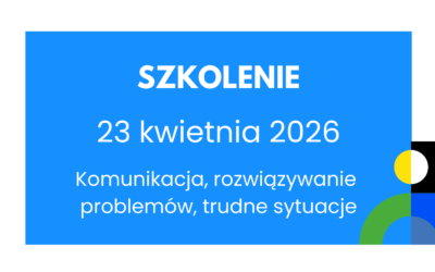 REKRUTACJA ZAKOŃCZONA | Szkolenie stacjonarne | Pracownicy systemu pomocy społecznej. Komunikacja, rozwiązywanie konfliktów, trudne sytuacje. Katowice, 23.04.2026&nbsp;r.