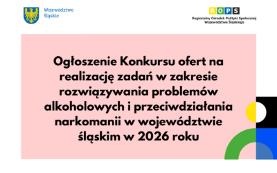 Ogłoszenie Konkursu ofert na&nbsp;realizację zadań w&nbsp;zakresie rozwiązywania problemów alkoholowych i&nbsp;przeciwdziałania narkomanii w&nbsp;województwie śląskim w&nbsp;2026 roku